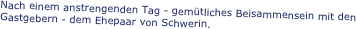 Nach einem anstrengenden Tag - gemütliches Beisammensein mit den Gastgebern - dem Ehepaar von Schwerin.